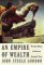 Books : Empire of Wealth, An : The Epic History of American Economic Power