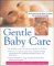 Books : Gentle Baby Care : No-cry, No-fuss, No-worry--Essential Tips for Raising Your Baby