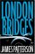 Books : London Bridges (Alex Cross Novel)