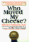 Books : Who Moved My Cheese? An Amazing Way to Deal with Change in Your Work and in Your Life