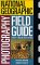 Books : National Geographic Photography Field Guide: Secrets to Making Great Pictures