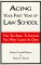 Books : Acing Your First Year of Law School: The Ten Steps to Success You Won't Learn in Class