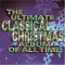 Classical Music : The Ultimate Classical Christmas Album of All Time