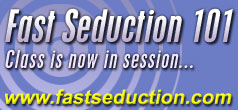 Fast Seduction 101: Class is now in session... (www.fastseduction.com)